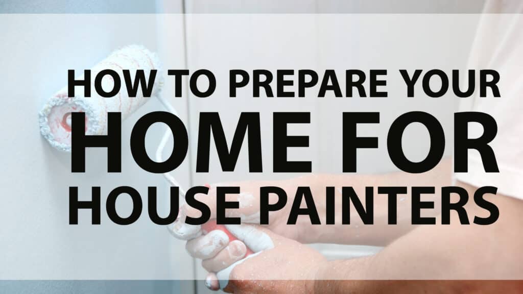 How to Prepare your Home for House Painters